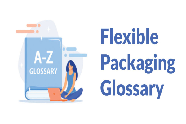 Flexible Packaging Glossary: Terms And Definitions